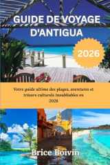 GUIDE DE VOYAGE D'ANTIGUA 2026: Votre guide ultime des plages, aventures et trésors culturels inoubliables en 2026 (French Edition) cover image