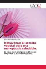 Isoflavonas: El secreto vegetal para una menopausia saludable.: La clave nutricional para un bienestar integral en la etapa menopáusica. (Spanish Edition) cover image