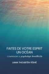FAITES DE VOTRE ESPRIT UN OCÉAN: Comprendre la psychologie bouddhiste (French Edition) cover image