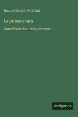 La primera cura Comedia en dos actos y en verso cover image