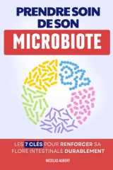 Prendre Soin de son Microbiote: Les 7 Clés pour Renforcer sa Flore Intestinale Durablement | La Révolution des Microbiotes | Livre Microbiote ... | Optimiser votre Santé (French Edition) cover image