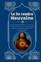 Le Se rendre Neuvaine: Puissante prière catholique et réflexion sur l'abandon à Jésus, avec un espace quotidien guidé pour les notes personnelles et les intentions de prière (French Edition) cover image