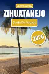 Zihuatanejo Guide de voyage 2026 (French Edition) cover image
