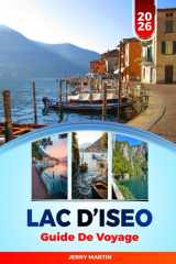 LAC D'ISEO GUIDE DE VOYAGE 2026: Découvrez des joyaux cachés, des monuments historiques, des conseils de voyage et des expériences de vacances inoubliables (French Edition) cover image