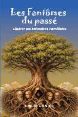 Les Fantômes du Passé: Libérer les Mémoires Familiales (French Edition) cover image