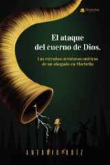 El ataque del cuerno de Dios. Las extrañas aventuras oníricas de un abogado en Marbella (Spanish Edition) cover image