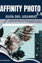 AFFINITY PHOTO 2.6 GUÍA DEL USUARIO: Domine la edición, el retoque y el diseño: una guía completa para fotógrafos y diseñadores que cambian de Adobe Photoshop (Spanish Edition) cover image