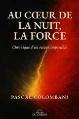AU CŒUR DE LA NUIT, LA FORCE: Chronique d'un retour impossible cover image