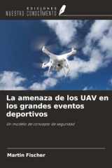 La amenaza de los UAV en los grandes eventos deportivos: Un modelo de concepto de seguridad cover image