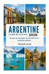 GUIDE DE VOYAGE EN ARGENTINE 2026: Un pays aux paysages spectaculaires et à la passion ardente (French Edition) cover image