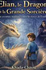 Elian, le Dragon et la Grande Sorcière: Une aventure magique contre les forces de l'ombre (French Edition) cover image