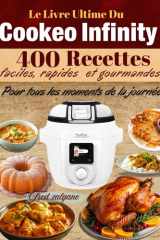 Le Livre Ultime Du Cookeo Infinity 400 Recettes faciles, rapides et gourmandes Pour tous les moments de la journée (French Edition) cover image
