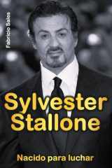 Sylvester Stallone: Nacido para luchar (Spanish Edition) cover image