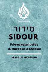 Sidour – Prières essentielles: Quotidien & Shabbat • Hébreu & Phonétique (French Edition) cover image