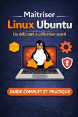 Maîtriser Linux Ubuntu: Du débutant à utilisateur averti (French Edition) cover image