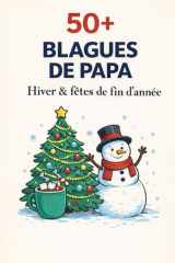50+ Blagues de Papa – Hiver & fêtes de fin d’année: Humour hivernal, blagues de Noël et jeux de mots pour adultes (French Edition) cover image