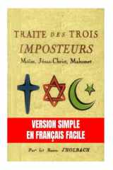 Traité des Trois Imposteurs : Moise, Jesus, Mahomet: Version Simple en Français Facile (French Edition) cover image