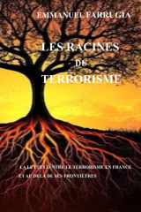 LES RACINES DU TERRORISME: LA LUTTE CONTRE LE TERRORISME EN FRANCE ET AU DELA DE SES FRONTIERES (French Edition) cover image