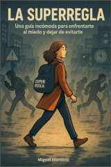 La superregla: Un libro incómodo para enfrentarte al miedo y dejar de evitarte (Spanish Edition) cover image