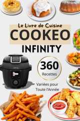 Le Livre de Cuisine Cookeo Infinity — 360 Recettes Variées pour Toute l’Année (French Edition) cover image