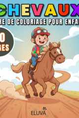 Chevaux livre de coloriage pour enfants: Activité Ludique Pour Stimuler L’Imagination Des Enfants, Illustrations Originales Pour Développer La Créativité (French Edition) cover image