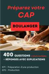 400 questions, réponses avec explication pour préparer le CAP Boulanger: Réussir toutes les matières professionnelles (French Edition) cover image