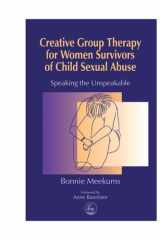 Creative Group Therapy for Women Survivors of Child Sexual Abuse: An Introduction for Social Work and Health Professionals cover image