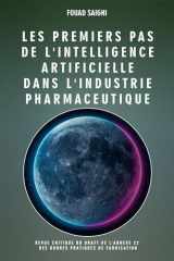 Les premiers pas de l'intelligence artificielle dans l'industrie pharmaceutique: Revue critique du draft de l'annexe 22 des bonnes pratiques de ... l'industrie pharmaceutique (French Edition) cover image