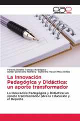 La Innovación Pedagógica y Didáctica: un aporte transformador: La Innovación Pedagógica y Didáctica: un aporte transformador para la Educación y el Deporte (Spanish Edition) cover image