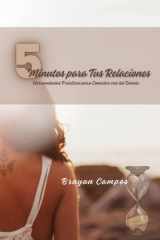5 Minutos para Tus Relaciones, Herramientas Prácticas para Conectar con los Demás relaciones saludables, comunicación efectiva, empatía en relaciones, mindfulness para parejas, conexión humana, resolución de conflictos, bienestar en relaciones. cover image