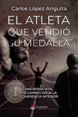 El Atleta que vendió su medalla: Sincronía vital. Un camino hacia la coherencia interior (Spanish Edition) cover image