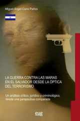 La Guerra contra las maras en El Salvador desde la óptica del terrorismo: un análisis crítico, jurídico y criminilógico, desde una perspectiva comparada cover image