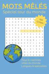 Mots Mêlés : Tour du Monde: Pays, capitales, grandes villes, langues et plats typiques : 100 grilles pour explorer le monde en jouant | Explorez le ... vos connaissances ! (French Edition) cover image