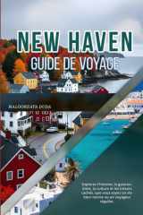 NEW HAVEN GUIDE DE VOYAGE 2026: Explorez l'histoire, la gastronomie, la culture et les trésors cachés, que vous soyez un visiteur novice ou un voyageur régulier. (French Edition) cover image