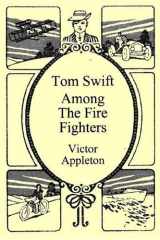 Tom Swift Among the Firefighters cover image