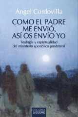 Como el Padre me envió, así os envío yo: Teología y espiritualidad del ministerio apostólico presbiteral cover image