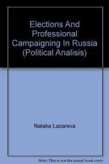 Elections And Professional Campaigning In Russia (Political Analisis) cover image