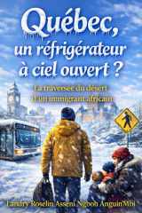 Québec, un réfrigérateur à ciel ouvert?: La traversée du désert d’un immigrant africain. (French Edition) cover image