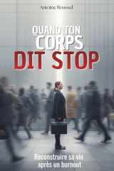 Quand ton corps dit stop: reconstruire sa vie après un burnout (French Edition) cover image