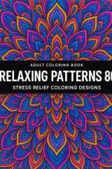 Relaxing Patterns Coloring Book for Adults 80: Simple Mandalas, Floral and Geometric Designs for Stress Relief and Mindful Coloring (French Edition) cover image