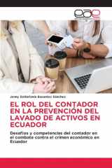 EL ROL DEL CONTADOR EN LA PREVENCIÓN DEL LAVADO DE ACTIVOS EN ECUADOR: Desafíos y competencias del contador en el combate contra el crimen económico en Ecuador (Spanish Edition) cover image