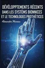 Développements Récents dans les Systèmes Bioniques et les Technologies Prothétiques (Biotechnologie et Santé Humaine) (French Edition) cover image