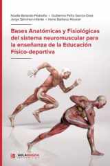Bases Anatómicas y Fisiológicas del sistema neuromuscular para la enseñanza de la Educación Físico-deportiva (Spanish Edition) cover image