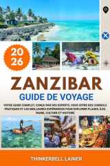 ZANZIBAR GUIDE DE VOYAGE 2026: Votre guide complet, conçu par des experts, vous offre des conseils pratiques et les meilleures expériences pour ... faune, culture et histoire. (French Edition) cover image