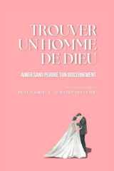 Trouver Un Homme de Dieu: Aimer sans perdre ton discernement (French Edition) cover image