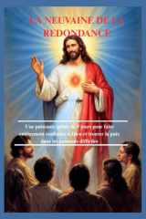 LA NEUVAINE DE LA REDONDANCE: Une puissante prière de 9 jours pour faire entièrement confiance à Dieu et trouver la paix dans les moments difficiles (French Edition) cover image