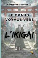 Le Grand Voyage vers l'IKIGAI (French Edition) cover image