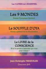 LES 3 LIVRES DE L'ESSENTIEL: Les 9 MONDES (Roman dystopique spirituel) - LE SOUFFLE D'OYA (Roman spirituel) - Le Livre de la conscience, et si le ... que vous pour s'aimer? (French Edition) cover image