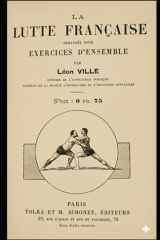 La Lutte Française: Arrangée pour exercices d'ensemble par Léon VILLE (French Edition) cover image