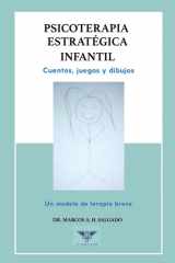 Psicoterapia estratégica infantil Cuentos, juegos y dibujos. Un modelo de terapia breve cover image